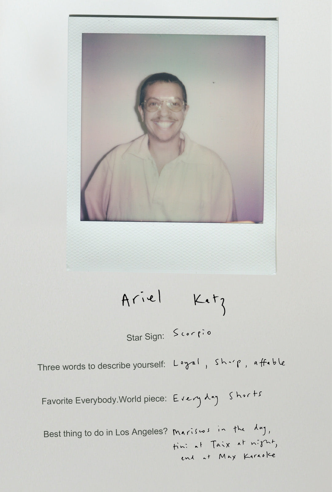 Ari is a Scorpio. Loyal, sharp, affable. Favorite E.W piece is the Everyday Shorts.