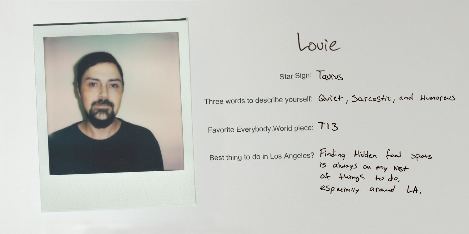 Louie is a Taurus. Quiet, sarcastic, humorous. Favorite E.W piece is the T13.