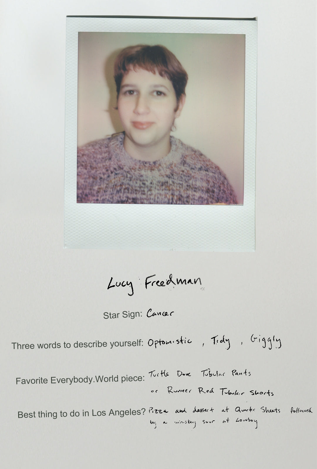 Lucy is a Cancer. Optimistic, tidy, giggly. Favorite E.W pieces are the Turtle Dove Tubular Pants or Runner Red Tubular Shorts
